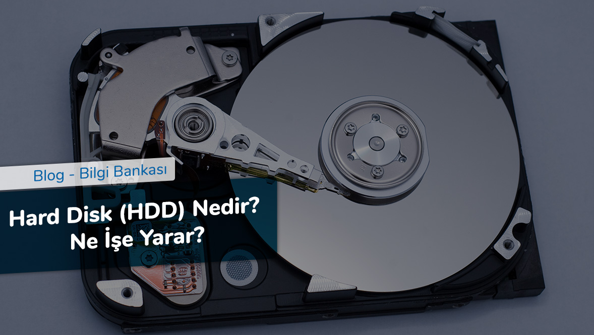 Hard Disk (HDD) Nedir - Ne İşe Yarar